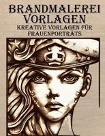 Brandmalerei Vorlagen: Kreative Frauengesichtsvorlagen zum abpausen & mit Brandmalkolben (German Edition) B0CJ465Y5G Book Cover