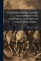Vertheidigung Seiner Gedanken Vom Zustande Der Seelen Nach Dem Tode... 1279603097 Book Cover