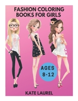 Fashion Coloring Books for Girls Ages 8-12: Fashion Coloring Books for Girls, Fashion Coloring Books for Teen Girls, Fashion Coloring Books for Kids 1687376735 Book Cover
