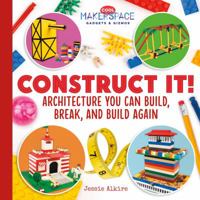 Construct It! Architecture You Can Build, Break, and Build Again 1532112521 Book Cover