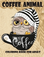 coffee animal coloring book for adult: coffee coloring books for adult | Best coffee animal coloring book for adult B08LN5KQ68 Book Cover