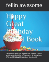 Happy Great Birthday Guest Book: Celebration Message logbook For Visitors Family and Friends To Write In Comments & Best Wishes With and Gift Log B083XTH5R8 Book Cover
