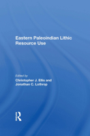 Eastern Paleoindian Lithic Resource Use (Investigations in American Archaeology) 0813377153 Book Cover