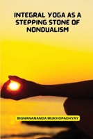 Integral Yoga As a Stepping stone of non dualism 1805458205 Book Cover