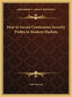 How to secure continuous security profits in modern markets 0766159663 Book Cover
