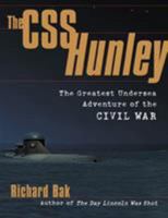 The CSS Hunley: The Greatest Undersea Adventure of the Civil War