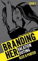 Branding Her 5: Vacation & Outing 1530596831 Book Cover
