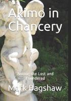 Akimo in Chancery: Among the Lost and Foundered 1092274472 Book Cover