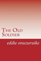 The Old Soldier 1724363670 Book Cover