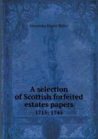 A Selection of Scottish Forfeited Estates Papers 0526781777 Book Cover