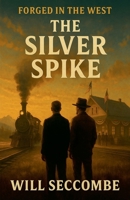 The Silver Spike (Forged in the West) B0G72J71DT Book Cover