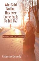 Who Said No One Has Ever Come Back To Tell Us 1504350553 Book Cover