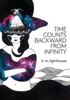 Time Counts Backward From Infinity 0997298774 Book Cover