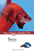 Betta: Your Happy Healthy Pet 1630260517 Book Cover