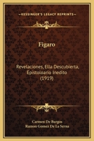"Figaro": (Revelaciones, "Ella" Descubierta, Epistolario Edídito) 1120196302 Book Cover