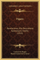 "Figaro": (Revelaciones, "Ella" Descubierta, Epistolario Edídito) 1166479404 Book Cover