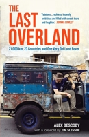 The Last Overland: Singapore to London: The Return Journey of the Iconic Land Rover Expedition 1789294770 Book Cover
