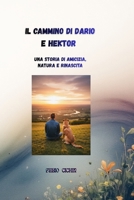 IL CAMMINO DI DARIO E HEKTOR: UNA STORIA DI AMICIZIA, NATURA E RINASCITA (Italian Edition) B0G5K68QG8 Book Cover
