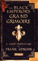 The Black Emperor's Grand Grimoire: A Lucid Nightmare 1844017869 Book Cover