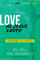 Love as Jesus Loved: Transformed Relationships 1615215425 Book Cover