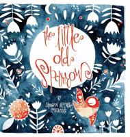 The Little Old Sparrow 0692992944 Book Cover