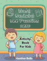 Easy Sudoku 500 Puzzles 2018: Activity Book For Kids 171815710X Book Cover