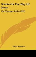 Studies In The Way Of Jesus: For Younger Girls 1165655063 Book Cover