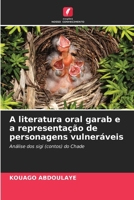 A literatura oral garab e a representação de personagens vulneráveis (Portuguese Edition) 620835093X Book Cover