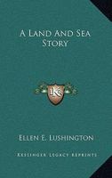 A Land And Sea Story 1246984369 Book Cover