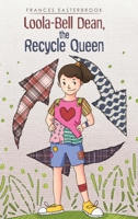 Loola-Bell Dean, the Recycle Queen 1643781774 Book Cover