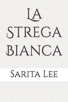 La Strega Bianca (Italian Edition) B09YCNRQRD Book Cover