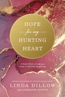 Hope for My Hurting Heart: Eight Heart Skills to Help You Cling to God and Not Give Up 1641589299 Book Cover
