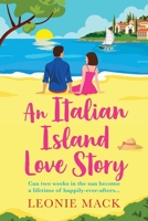 An Italian Island Love Story: The breath-taking BRAND NEW Italian summer romance from Leonie Mack for 2026 (Wedding Planners) 1836034067 Book Cover