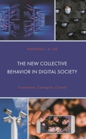 The New Collective Behavior in Digital Society: Connection, Contagion, Control 1666935727 Book Cover