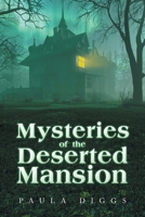 Mysteries of the Deserted Mansion 1663248206 Book Cover
