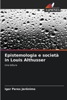 Epistemologia e società in Louis Althusser (Italian Edition) 6207700414 Book Cover