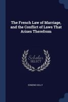 The French law of marriage, marriage contracts, and divorce, and the conflict of laws arising therefrom 935392149X Book Cover