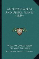 American Weeds And Useful Plants 1120144620 Book Cover