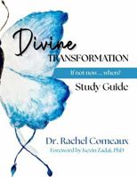 Divine Transformation Study Guide: If not now, when? B0GDXYDV6W Book Cover