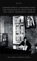 Foundational Considerations for Theological Education in the Coptic Orthodox Church 1300914254 Book Cover