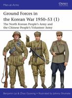 Ground Forces in the Korean War 1950–53 (1): The North Korean People’s Army and the Chinese People’s Volunteer Army 1472861019 Book Cover