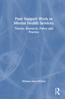 Peer Support Work in Mental Health Services: Theory, Research, Policy and Practice 1032717041 Book Cover