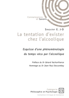 La tentation d'exister chez l'alcoolique: Esquisse d'une phénoménologie du temps vécu par l'alcoolique (French Edition) 2342390432 Book Cover