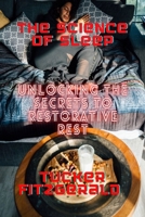 The Science Of Sleep: Unlocking The Secrets To Restorative Rest B0CV1YBQSS Book Cover