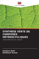 SYNTHÈSE VERTE DE COMPOSÉS HÉTÉROCYCLIQUES: TRANSFORMATION DE L'ANNEAU (French Edition) B0CK3MYNCC Book Cover