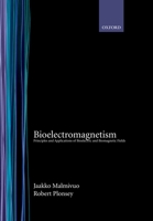 Bioelectromagnetism: Principles and Applications of Bioelectric and Biomagnetic Fields 0195058232 Book Cover