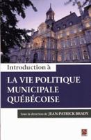 INTRODUCTION A LA VIE POLITIQUE MUNICIPALE QUEBECOISE 276373393X Book Cover
