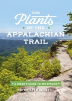 The Plants of the Appalachian Trail: A Hiker’s Guide to 399 Species 1643260405 Book Cover
