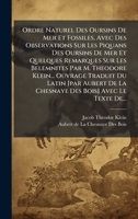Ordre Naturel Des Oursins De Mer Et Fossiles, Avec Des Observations Sur Les Piquans Des Oursins De Mer Et Quelques Remarques Sur Les Belemnites Par M. ... Bois] Avec Le Texte De... (French Edition) 1024669920 Book Cover