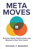 Meta Moves: Build the Habits, Relationships, and Mindset to Own Your Career B0FTVPVPMQ Book Cover
